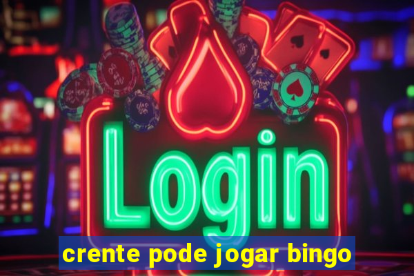 crente pode jogar bingo